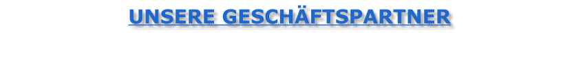 UNSERE GESCHÄFTSPARTNER